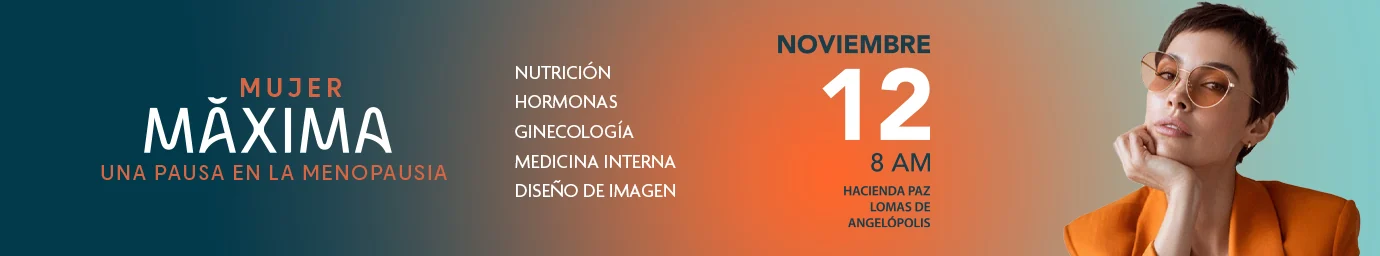 Mujer Máxima: una pausa en la menopausia. 12 de noviembre, 8 AM, Hacienda Paz, Lomas de Angelópolis